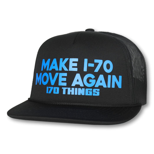 Make I-70 Move Again - Trucker Hat