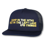 Camp in the Mountains Not in the Left Lane- Trucker Hat
